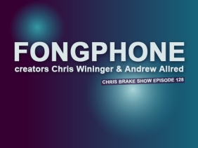 FongPhone Creators Chris Wininger & Andrew Allred | CB128